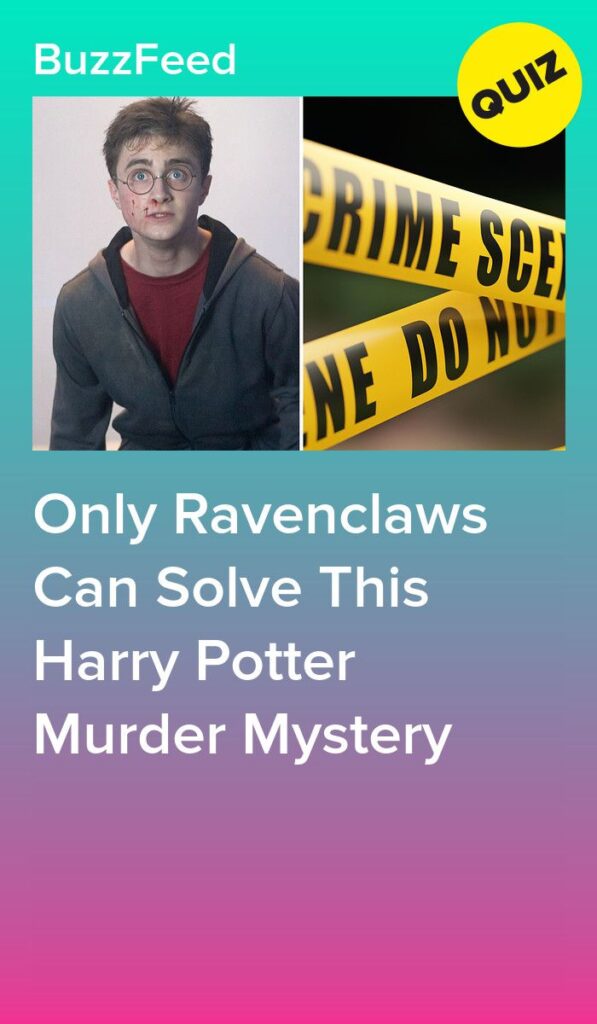 Only Ravenclaws Can Solve This Harry Potter Murder Mystery