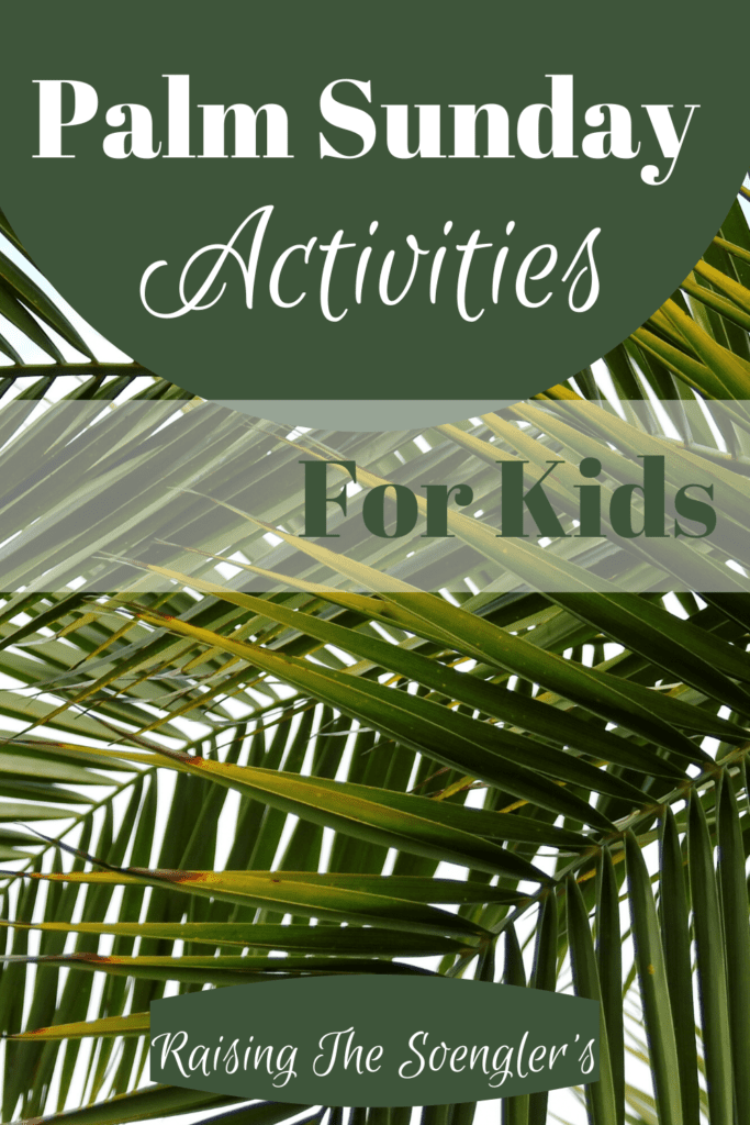 Palm Sunday Activities For Children And Adults - Raising The Spengler'S