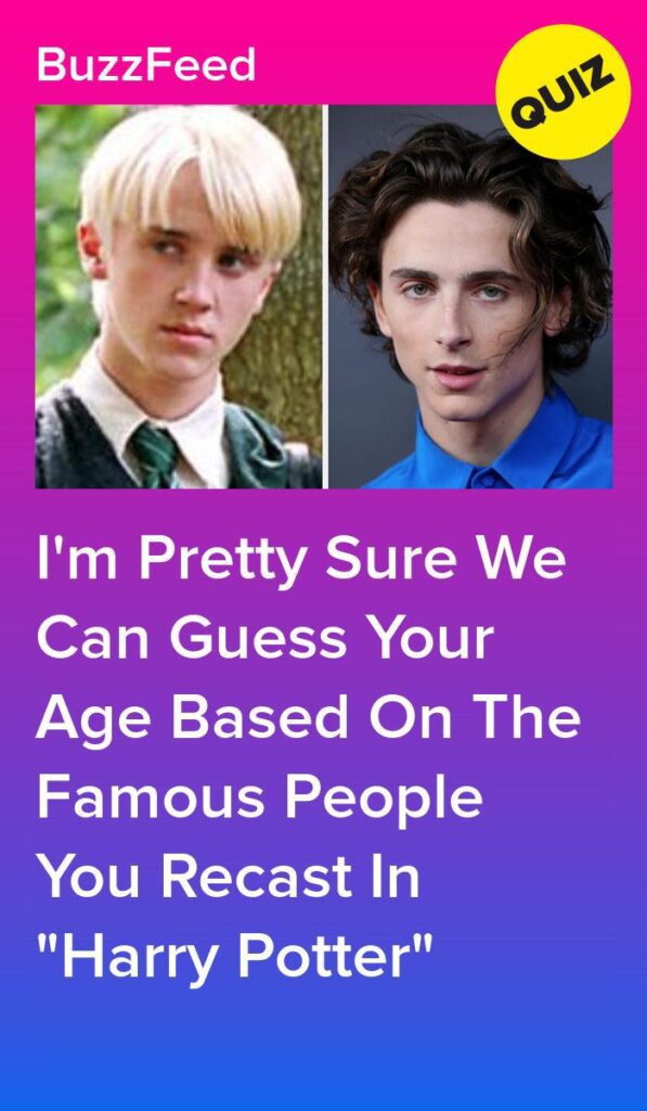Recast Harry Potter And Well Guess Your Age With A