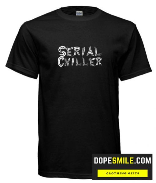 Serial Chiller Cool T Shirt Images