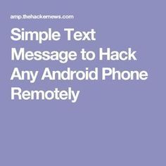 Simple Text Message To Hack Any Android Phone Remotely