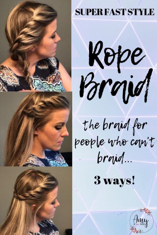 Super Fast Style Rope Braid 3 Ways • Amy Of