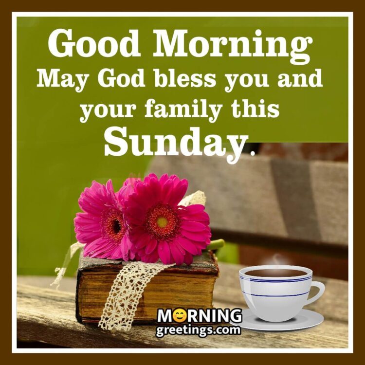 30 Super Sunday Morning Blessings - Morning Greetings – Morning Quotes And Wishe