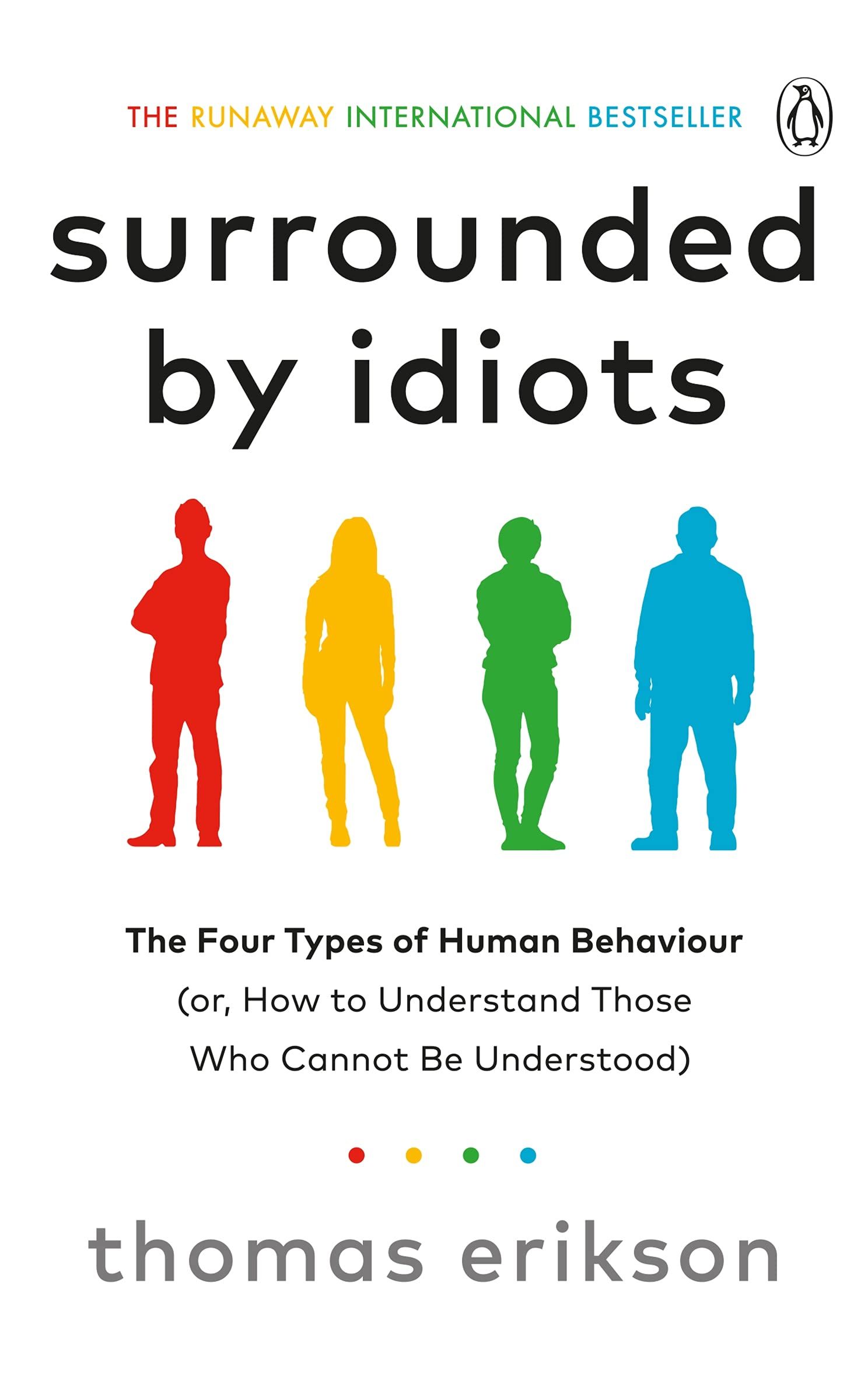Surrounded by Idiots: The Four Types of Human Behaviour (or, How to Understand T