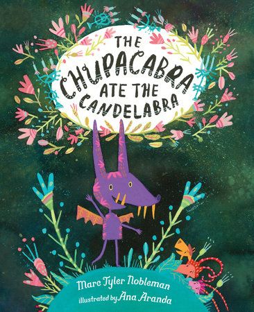 The Chupacabra Ate The Candelabra By Marc Tyler Nobleman: 9780399174438 | Pengui