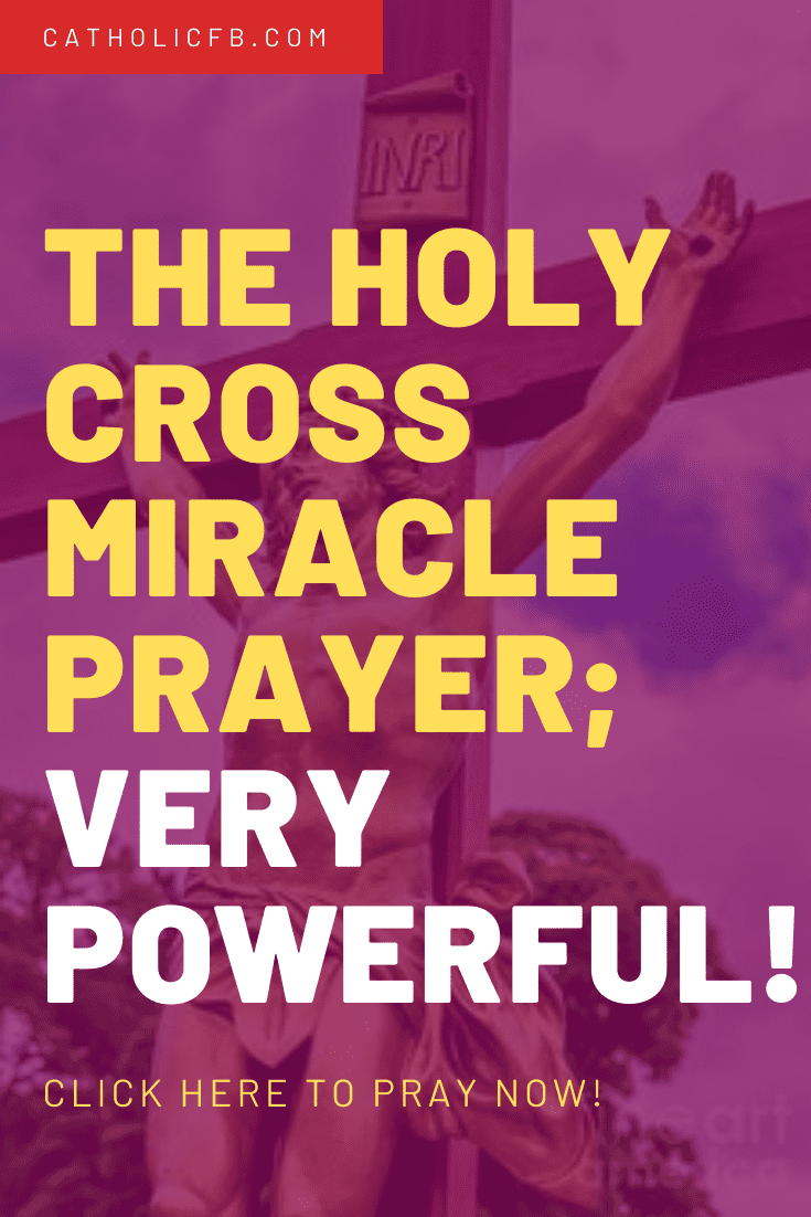 The Holy Cross Miracle Prayer; Very Powerful!