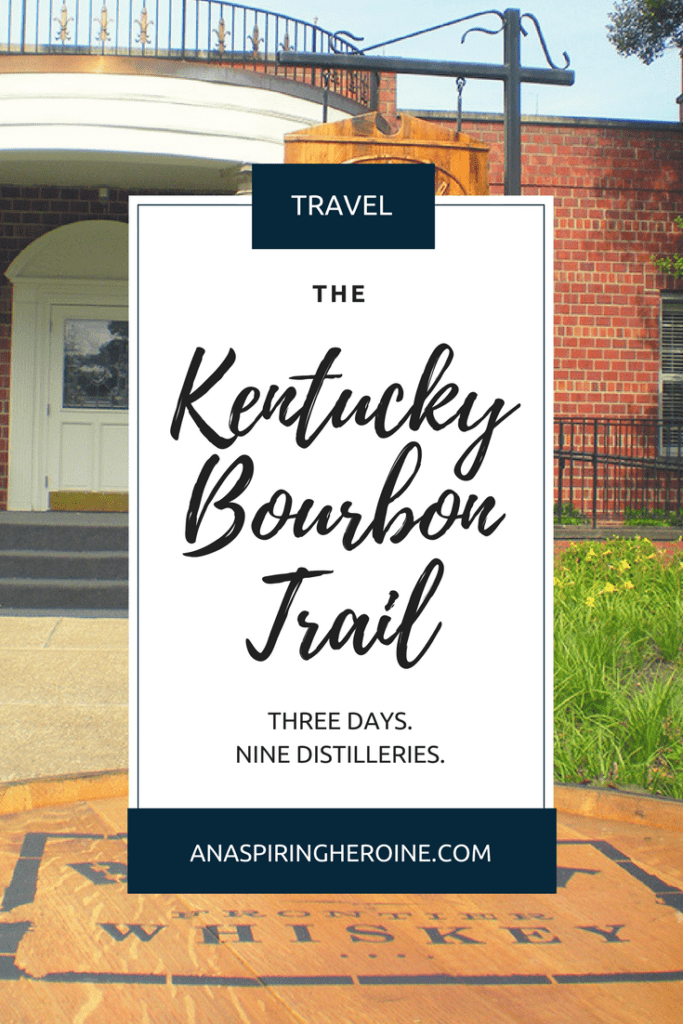 The Kentucky Bourbon Trail - An Aspiring Heroine