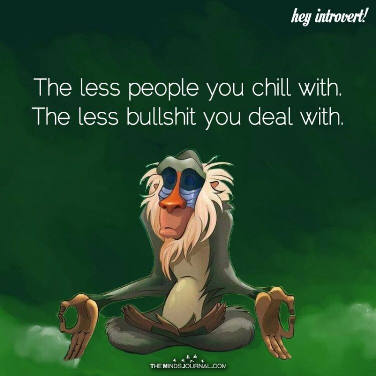 The Less People You Chill With
