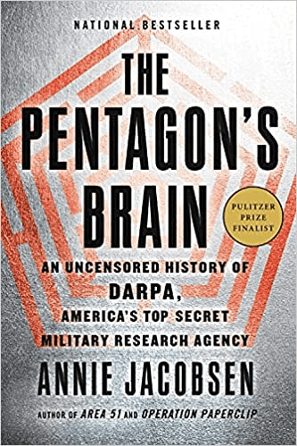 The Pentagon's Brain: An Uncensored History of DARPA, America's Top-Secret Milit