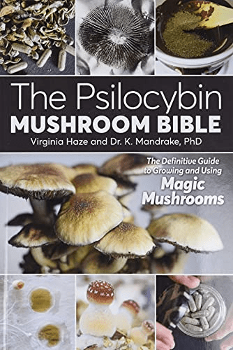 The Psilocybin Mushroom Bible: The Definitive Guide To Growing And Using Magic M