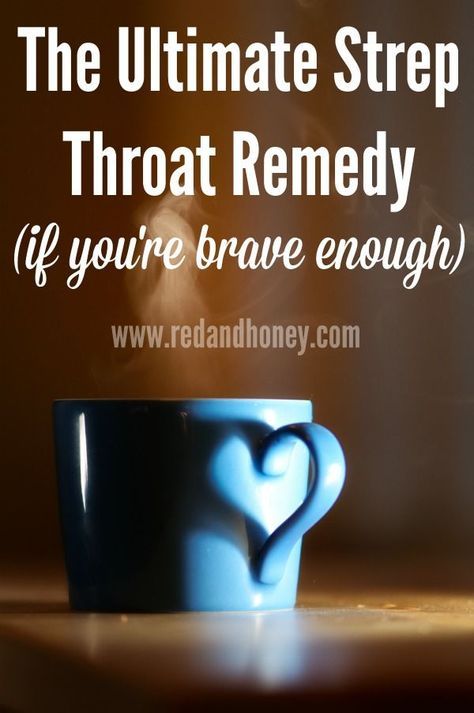 The Ultimate Strep Throat Remedy (If You’re Brave Enough)