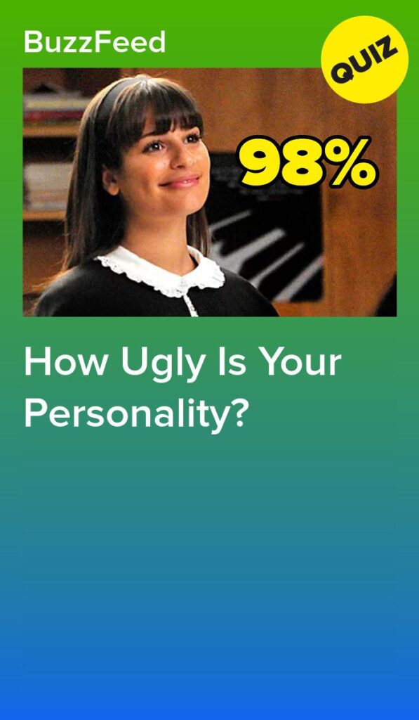 These 13 Questions Will Determine The Exact Ugliness Percentage Of