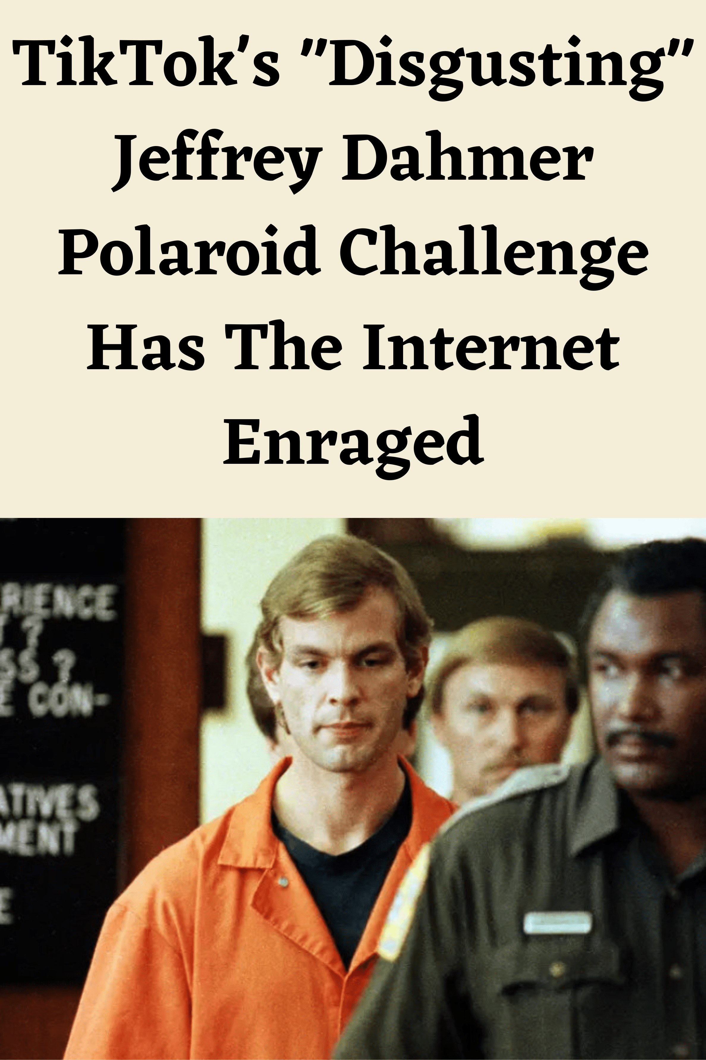 TikTok's "Disgusting" Jeffrey Dahmer Polaroid Challenge Has The Internet Enraged