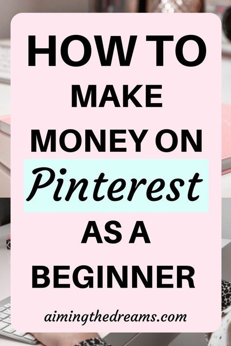 Tips on how to make money on Pinterest as a beginner - Aimingthedreams