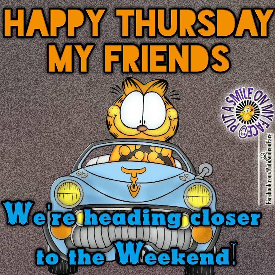 We'Re Heading Closer To The Weekend. Happy Thursday My Friends