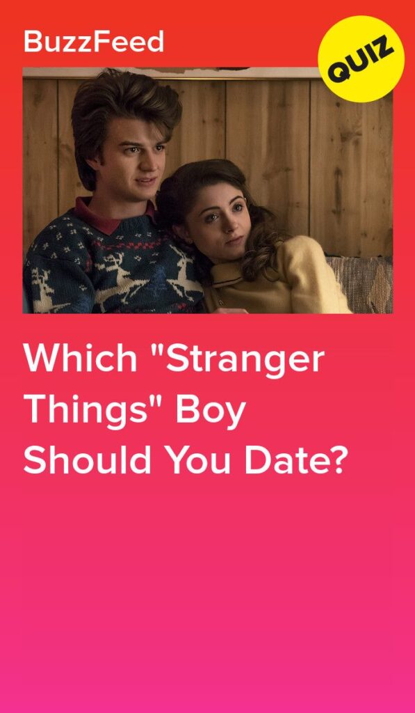 Which &Quot;Stranger Things&Quot; Boy Should You Date?