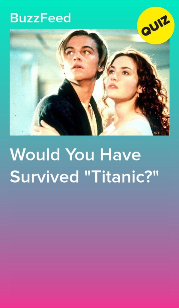 Would You Have Survived &Quot;Titanic?&Quot;